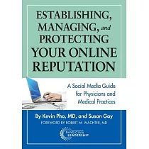 Establishing， Managing and Protecting Your Online Reputation： A Social Media Guide for Physicians and Medical Practices