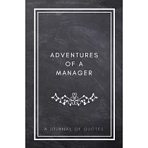 Adventures of A Manager： A Journal of Quotes： Prompted Quote Journal (5.25inx8in) Manager Gift for Men or Women， Employee Appreciation Gifts， N