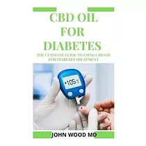 CBD Oil for Diabetes： The Ultimate Guide to Using CBD Oil for Diabetes Treatment