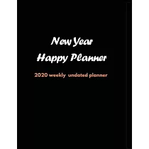 New Year Happy Planner： 2020 Undated Weekly Planner： Weekly & Monthly Planner， Organizer & Goal Tracker ─ Organized Chaos Planner 2020