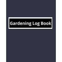 Gardening Log Book： Garden Planner Journal & Log Book： Vegetable & Flower Gardening Journal， Planner and Log Book Perfect Gift for Gardeni