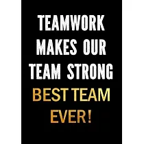 Teamwork Makes Our Team Strong ─ Best Team Ever!： Motivational Gifts for Employees ─ Coworkers ─ Office Staff Members ─ Inspirational Appreciation Gif