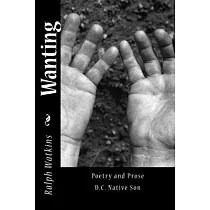 Wanting： Poetry & Prose