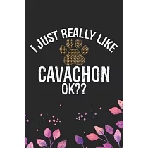 I Just Really Like Cavachon Ok?： Cool Cavachon Dog Journal Notebook ─ Cavachon Puppy Lover Gifts ─ Funny Cavachon Dog Notebook ─ Cavachon Owner Gifts.