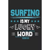 Surfing Is My Lucky Word Calender 2020： Funny Cool Surfer Calender 2020 ─ Monthly & Weekly Planner ─ 6x9 ─ 128 Pages ─ Cute Gift For Surfers， Surf Ins