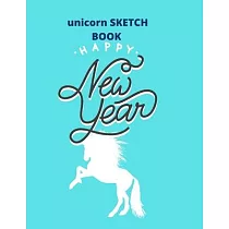 sketchbook gift unicorn： happy new year： Unicorn Journal and sketchbook gift： Journal and sketchbook for Girls ─ Composition Size (8.5"x11") Wi