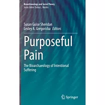 Purposeful Pain： The Bioarchaeology of Intentional Suffering