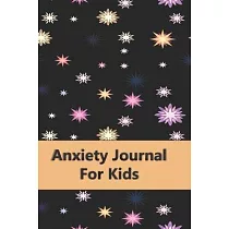 Anxiety Journal For Kids： Stop Worrying Now