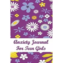 Anxiety Journal For Teen Girls： Stop Worrying Now