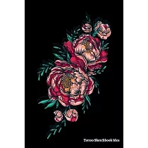 Tattoo Sketchbook Idea： Tattoo Journal Logbook， Designs New Idea in tattoo Sketch books for Men and Women 6 x 9 inch