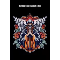 Tattoo Sketchbook Idea： Tattoo Journal Logbook， Designs New Idea in tattoo Sketch books for Men and Women 6 x 9 inch