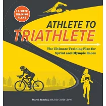 Athlete to Triathlete： The Ultimate Triathlon Training Plan for Sprint and Olympic Races