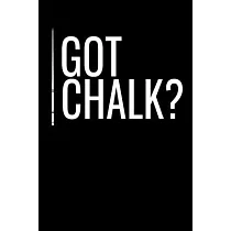 Got Chalk： Notebook I Notizbuch I Calepin I Taccuino I Cuaderno I Caderno I Notitieblok I Notatnik I 6x9 I A5 I 120 Pages I Dot G