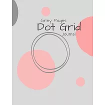 Grey Paper Dot Grid Journal： Grey Paper Dot Grid Notebook ─ 8.5 x 11： Happy Notebook ─ A Grey Paper Dot Grid Notebook For Use With Gel Pens ─ Rever