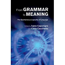 From Grammar to Meaning： The Spontaneous Logicality of Language