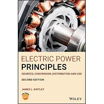 Electric Power Principles： Sources， Conversion， Distribution and Use