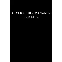 Advertising Manager For Life： Advertising Manager Appreciation Gifts ─ Blank Lined Notebook Journal ─ (6 x 9 Inches) ─ 120 Pages