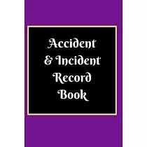 Accident & Incident Record Book： Accident & Incident Log Book： Accident & Incident Record Log Book─ Health & Safety Report Book for， Business， ... Sch