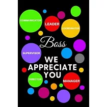 Boss We Appreciate You： Lined Boss Appreciation Journal