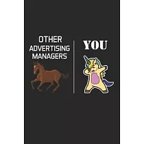 Other Advertising Managers You： Advertising Manager Appreciation Gifts ─ Blank Lined Notebook Journal ─ (6 x 9 Inches) ─ 120 Pages