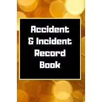 Accident & Incident Record Book： Accident & Incident Log Book： Accident & Incident Record Log Book─ Health & Safety Report Book for， Business， ... Sch
