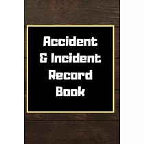 Accident & Incident Record Book： Accident & Incident Log Book： Accident & Incident Record Log Book─ Health & Safety Report Book for， Business， ... Sch