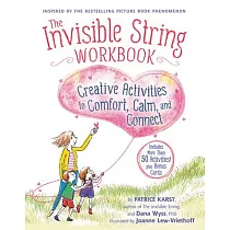 The Invisible String Workbook： Creative Activities to Comfort， Calm， and Connect