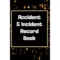 Accident & Incident Record Book： Accident & Incident Log Book： Accident & Incident Record Log Book─ Health & Safety Report Book for， Business， ... Sch