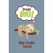 Dream Big! Sleep Tracker Journal： Log 26 Weeks Sleep Activity (6"x9" 72 pages A5)