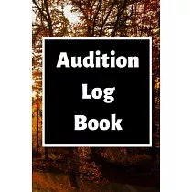 Audition Log Book： Audition Log (Logbook， Journal ─ 120 pages， 6 x 9 inches) (Centurion Logbooks/Record Books)