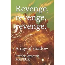 Revenge， revenge， revenge.： A ray of shadow