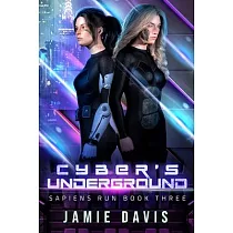 Cyber’’s Underground： Sapiens Run Dystopian Future Series Book 3