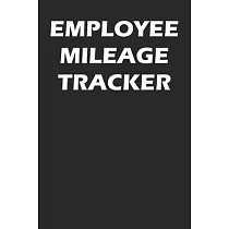 Employee Mileage Tracker： Employee Mileage Log Book Tracking Journal