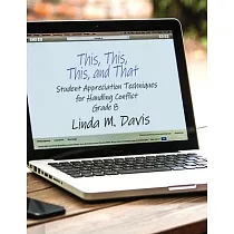 This， This， This， and That： Student Appreciation Techniques for Handling Conflict： Grade 8