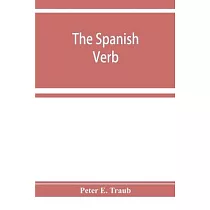 The Spanish verb; with an introduction on Spanish pronunciation
