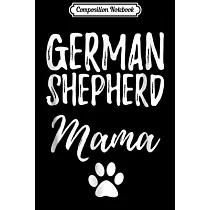 Composition Notebook： German Shepherd Mama Funny Dog Mom Gift Idea Journal/Notebook Blank Lined Ruled 6x9 100 Pages