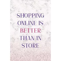 Shopping Online is Better Than In Store： Notebook Journal Composition Blank Lined Diary Notepad 120 Pages Paperback White Marble Online Shopping