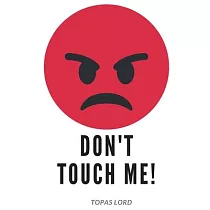 Don’’t Touch Me!： Personal Password Book Internet Adress&Password Logbook─Organizer To Protect Usernames&Private Information ─ Journal─t
