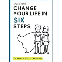Change your life in six steps： From mediocre to awesome