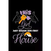 This Girl Just Bought Her First House： estate real gift realtor agent ─ 110 Pages Notebook/Journal