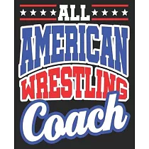 All American Wrestling Coach： Flag Funny High School Composition Notebook 100 Wide Ruled Pages Journal Diary