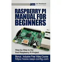 Raspberry Pi Manual for Beginners： Step─by─Step Guide to the first Raspberry Pi Project