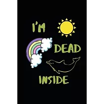 I’’m Dead Inside： Funny Dolphin Blank Lined Notebook Journal Gift Idea For Dolphins Lovers Birthday or Christmas gifts For Writing And S