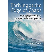 Thriving at the Edge of Chaos： Managing Projects as Complex Adaptive Systems