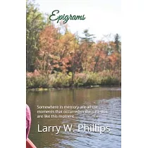 Epigrams： Somewhere in memory are all the moments that occurred in the past that are like this moment