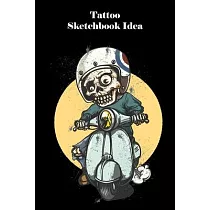 Tattoo Sketchbook Idea： Tattoo Logbook Journal， Designs New Idea in tattoo Sketch books for Men and Women 6 x 9 inch