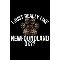 I Just Really Like Newfoundland： Cool Newfoundland Dog Journal Notebook ─ Newfoundland Puppy Lover Gifts ─ Funny Newfoundland Dog Notebook ─ Newfoundl