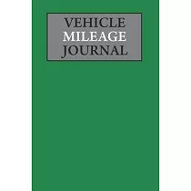 Vehicle Mileage Journal： Mileage Log Book Tracking Journal