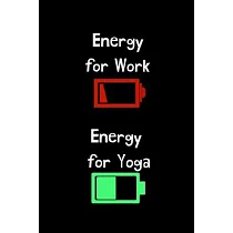Energy for Work Energy for Yoga： Yoga Teacher Class Planner Lessons Sequence Mantra Notebook. Create Your Own Inspirational Yoga Quotes