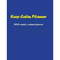 Keep Calm Planner： 2020 Undated Weekly Planner： Weekly & Monthly Planner， Organizer & Goal Tracker ─ Organized Chaos Planner 2020